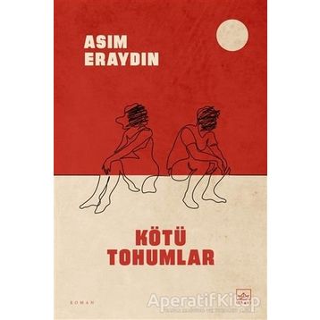 Kötü Tohumlar - Asım Eraydın