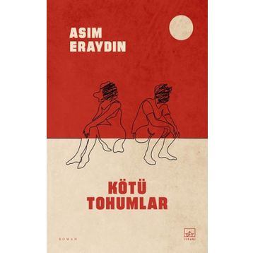 Kötü Tohumlar - Asım Eraydın