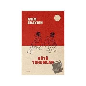 Kötü Tohumlar - Asım Eraydın