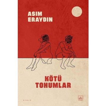 Kötü Tohumlar - Asım Eraydın