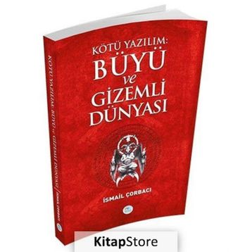 Kötü Yazılım Büyü ve Gizemli Dünyası - İsmail Çorbacı