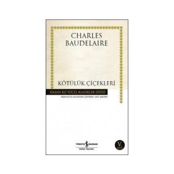 KÖTÜLÜK ÇİÇEKLERİ - BAUDELAIRE