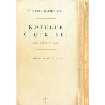 KÖTÜLÜK ÇİÇEKLERİ - BAUDELAIRE