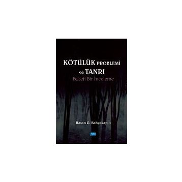 Kötülük Problemi ve Tanrı - Hasan G. Bahçekapılı
