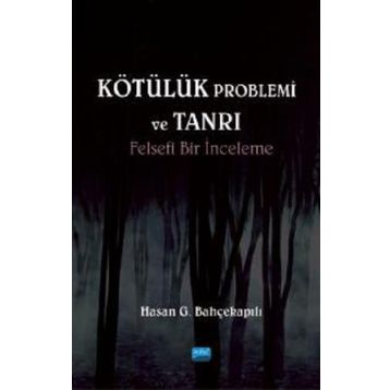 Kötülük Problemi ve Tanrı - Hasan G. Bahçekapılı