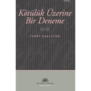 KÖTÜLÜK ÜZERİNE BIR DENEME - TERRY EAGLETON