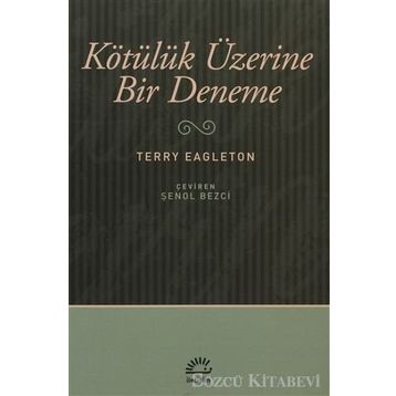 KÖTÜLÜK ÜZERİNE BIR DENEME - TERRY EAGLETON