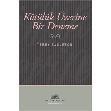 KÖTÜLÜK ÜZERİNE BIR DENEME - TERRY EAGLETON