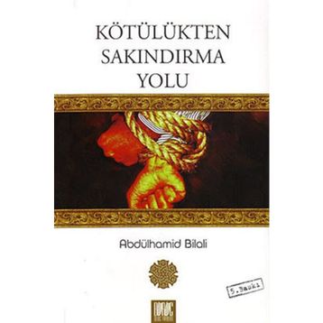 KÖTÜLÜKTEN SAKINDIRMA YOLU - ABDÜLHAMİD BILALI