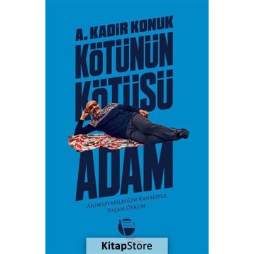Kötünün Kötüsü Adam - A. Kadir Konuk