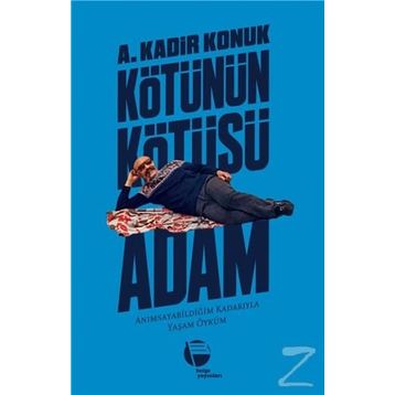 Kötünün Kötüsü Adam - A. Kadir Konuk