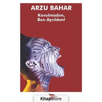 Kovulmadım, Ben Ayrıldım! - Arzu Bahar