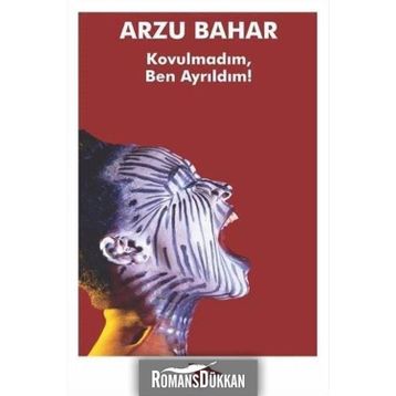 Kovulmadım, Ben Ayrıldım! - Arzu Bahar