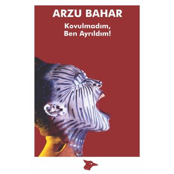 Kovulmadım, Ben Ayrıldım! - Arzu Bahar