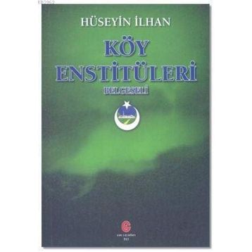 Köy Enstitüleri Belgeseli - Hüseyin İlhan