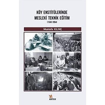 Köy Enstitülerinde Mesleki Teknik Eğitim 1940-1954 / Mustafa Kılınç