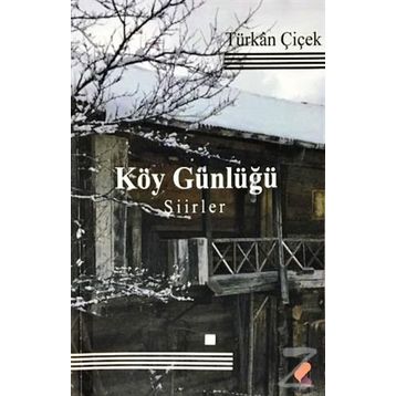Köy Günlüğü - Türkan Çiçek
