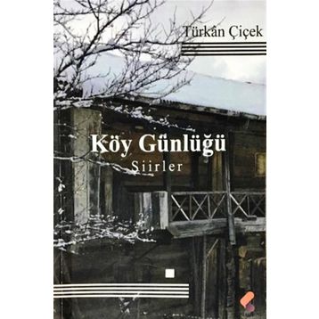 Köy Günlüğü - Türkan Çiçek