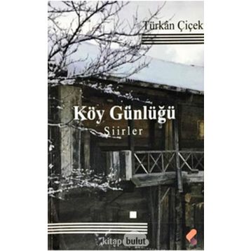 Köy Günlüğü - Türkan Çiçek