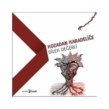 Kozadan Karadeliğe - Dilek Değerli
