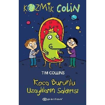 Kozmik Colin - Koca Burunlu Uzaylıların Saldırısı - Epsilon Yayınevi