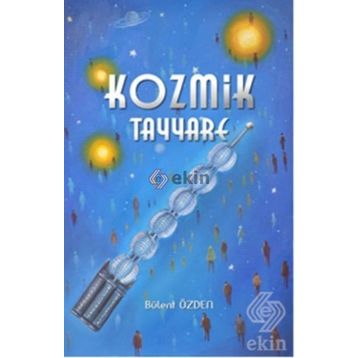 KOZMIK TAYYARE - BÜLENT ÖZDEN