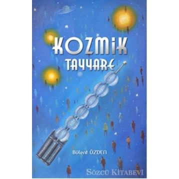 KOZMIK TAYYARE - BÜLENT ÖZDEN