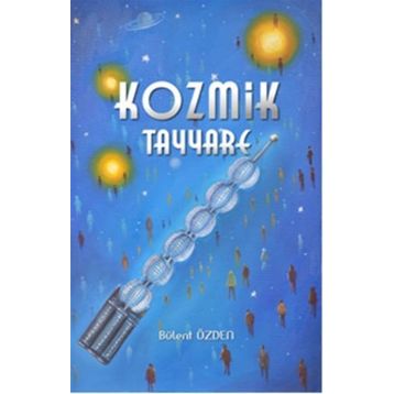 KOZMIK TAYYARE - BÜLENT ÖZDEN