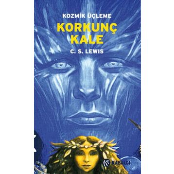 KOZMIK ÜÇLEME 3 KORKUNÇ KALE - CLIVE STAPLES LEWIS