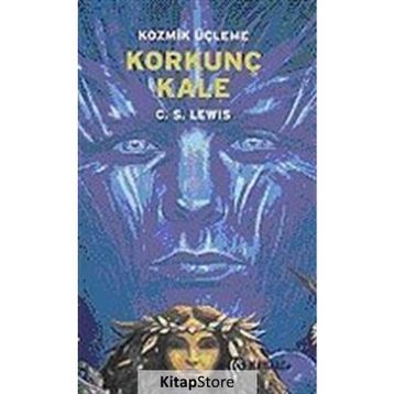KOZMIK ÜÇLEME 3 KORKUNÇ KALE - CLIVE STAPLES LEWIS