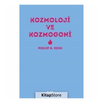 Kozmoloji ve Kozmogoni - Philip K. Dick