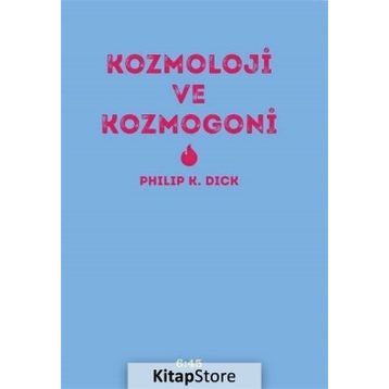 Kozmoloji ve Kozmogoni - Philip K. Dick