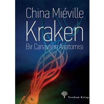 Kraken Bir Canavarın Anatomisi - China Mieville