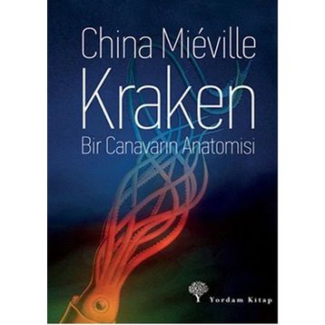 Kraken Bir Canavarın Anatomisi - China Mieville