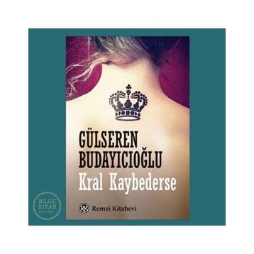 Kral Kaybederse - Gülseren Budayıcıoğlu