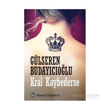 Kral Kaybederse - Gülseren Budayıcıoğlu