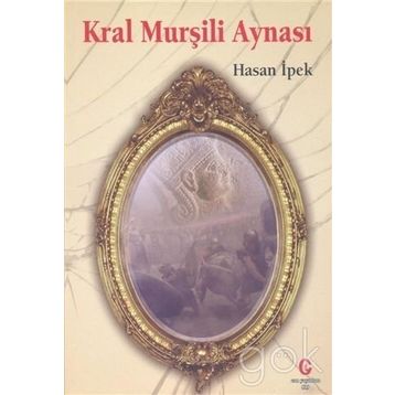 Kral Murşili Aynası - Hasan İpek