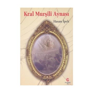Kral Murşili Aynası - Hasan İpek