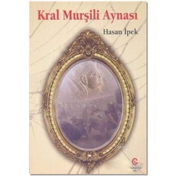 Kral Murşili Aynası - Hasan İpek