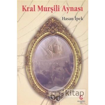 Kral Murşili Aynası - Hasan İpek