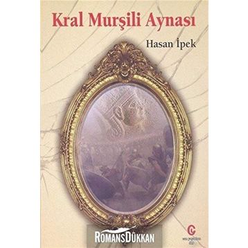 Kral Murşili Aynası - Hasan İpek
