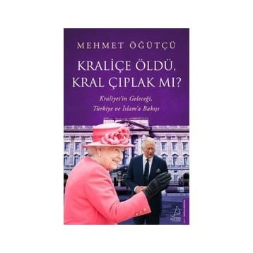 Kraliçe Öldü Kral Çıplak mı? - Mehmet Öğütçü