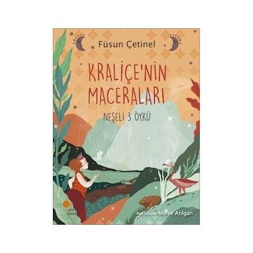 Kraliçe'nin Maceraları - Neşeli 3 Öykü - Füsun Çetinel