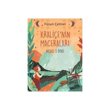 Kraliçe'nin Maceraları - Neşeli 3 Öykü - Füsun Çetinel