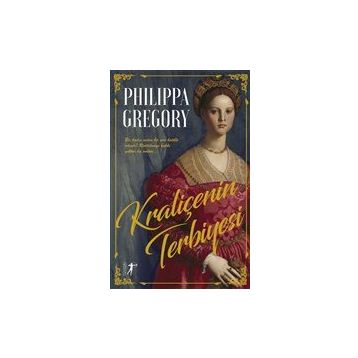 Kraliçenin Terbiyesi Philippa Gregory
