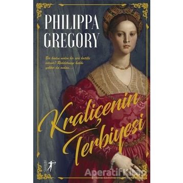 Kraliçenin Terbiyesi Philippa Gregory