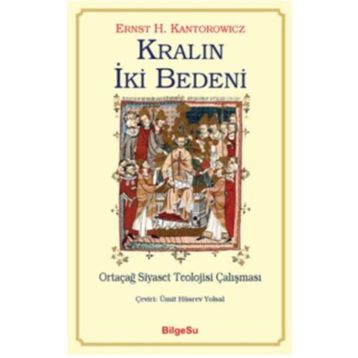 Kralın İki Bedeni-Ortaçağ Siyaset Teolojisi Çalışması - Ernst H. Kantorowicz
