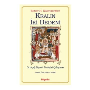 Kralın İki Bedeni-Ortaçağ Siyaset Teolojisi Çalışması - Ernst H. Kantorowicz