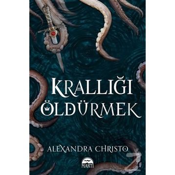 Krallığı Öldürmek - Alexandra Christo