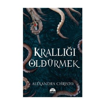 Krallığı Öldürmek - Alexandra Christo